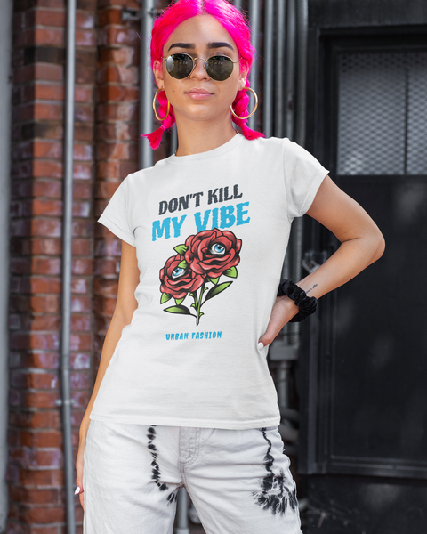 Tee-shirt streetwear femme DON’T KILL MY VIBE