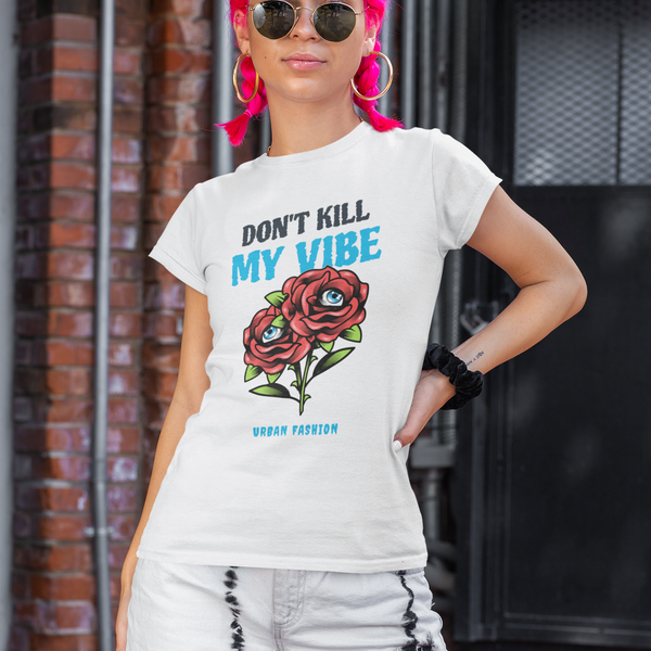 Tee-shirt streetwear femme DON’T KILL MY VIBE