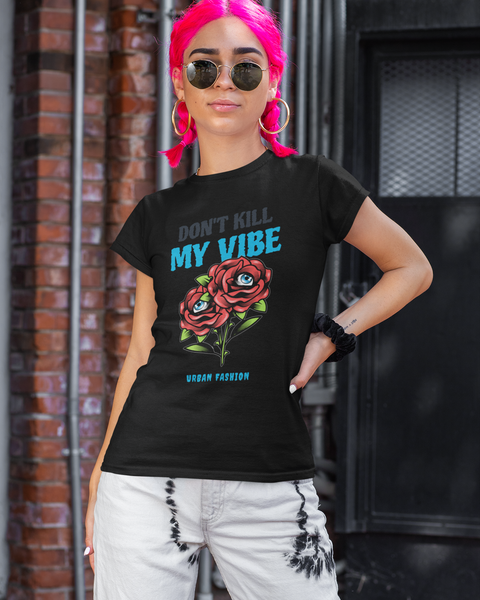 Tee-shirt streetwear femme DON’T KILL MY VIBE